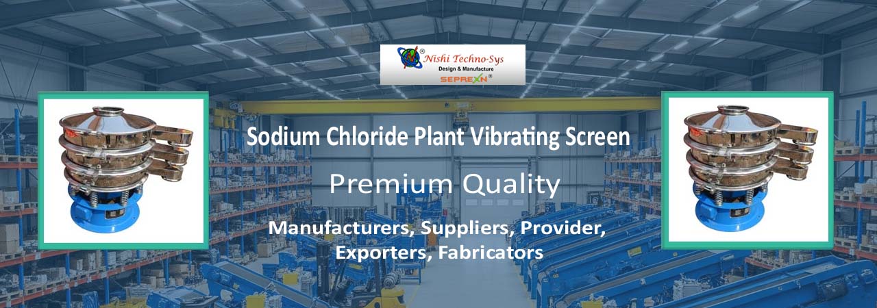 Sodium Chloride Plant Vibrating Screen